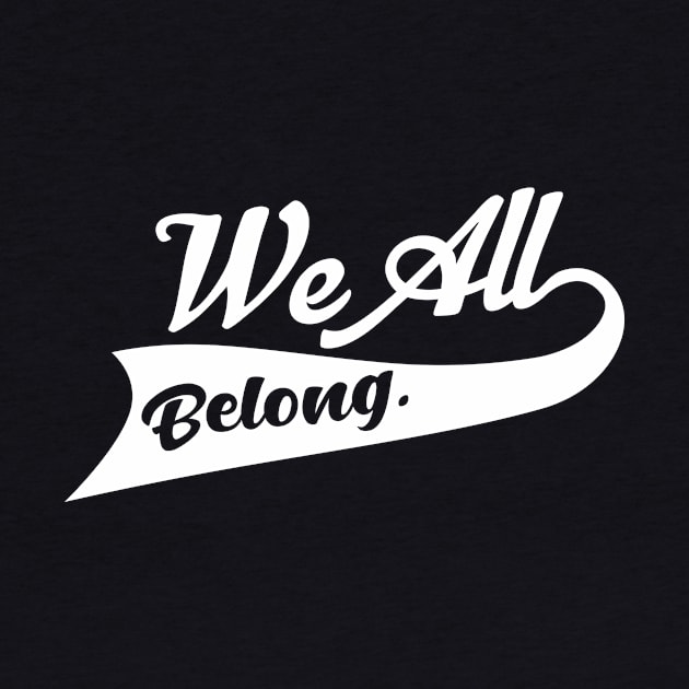 'We All Belong' Refugee Care Rights Awareness Shirt by ourwackyhome